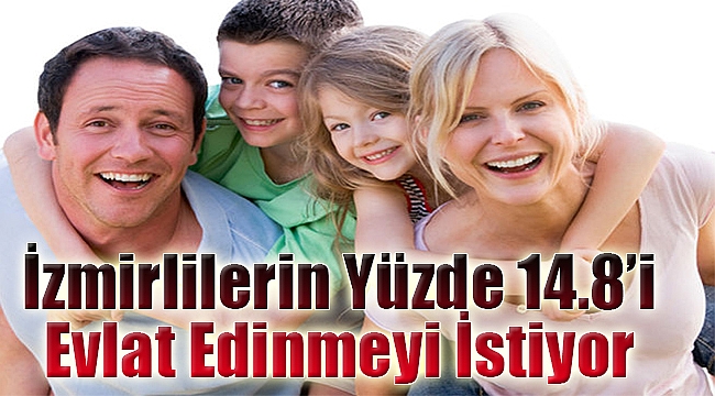 İzmirlilerin yüzde 14,8&#039;i evlat edinmeyi istiyor