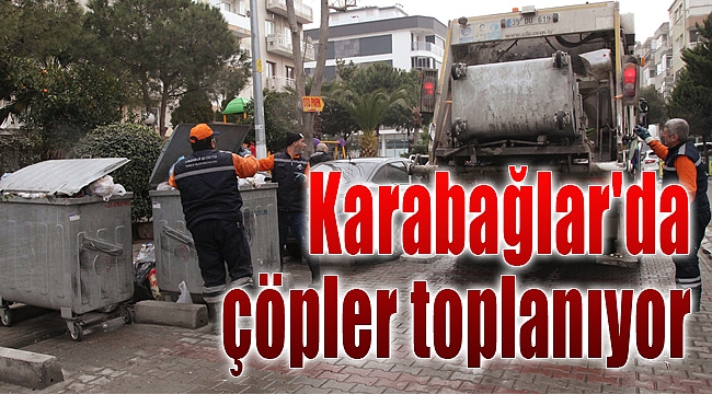 Karabağlar&#039;da çöpler toplanmaya başlandı