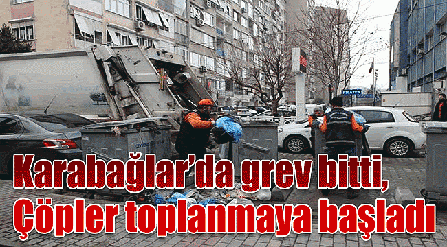 Karabağlar&#039;da grev bitti, çöpler toplanmaya başladı
