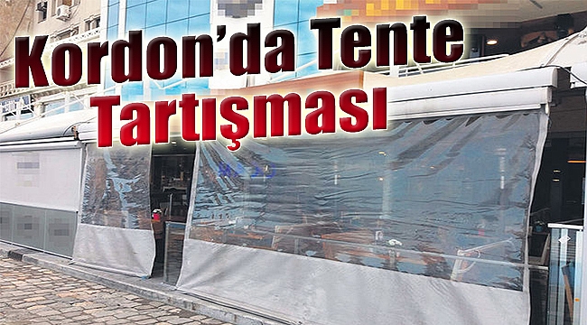 Kordon&#039;da tente tartışması