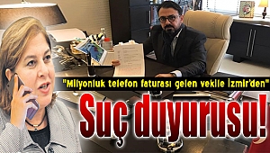 Milyonluk fatura gelen vekile İzmir'den suç duyurusu!