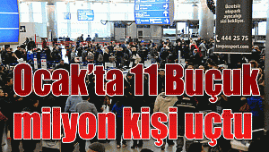 Ocak’ta 11 Buçuk milyon kişi uçtu