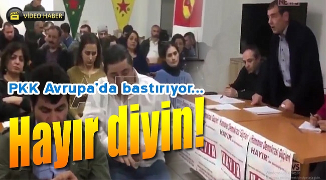 Örgüt Avrupa&#039;da &#039;Hayır İçin&#039; bastırıyor
