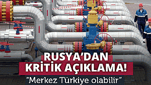 Rusya: Merkez Türkiye olabilir