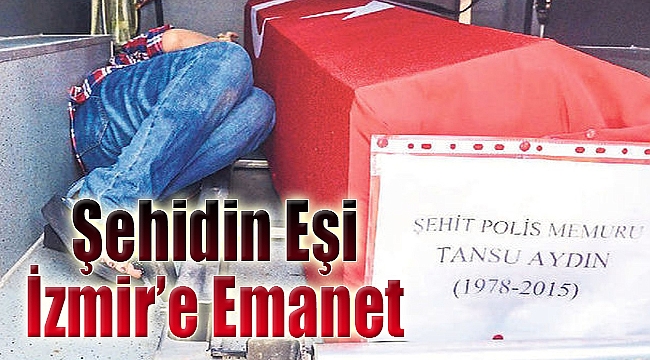 Şehidin eşi İzmir’e emanet