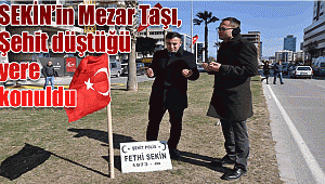 SEKİN'in Mezar Taşı Şehit Düştüğü Yere Konuldu