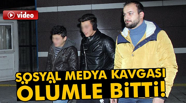 Sosyal medya kavgası ölüm getirdi!