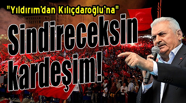 Yıldırım'dan Kılıçdaroğlu'na: "Demokrasiyi sindireceksin kardeşim"