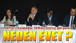 AK Parti Karabağlar SKM'den miting gibi panel: "Neden Evet?"