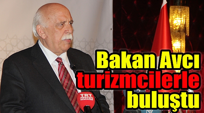 Bakan Avcı turizmcilerle buluştu