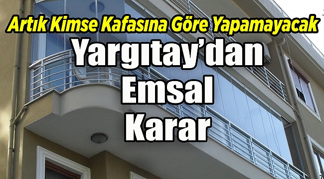 Balkonun odaya ilave edilmesine Yargıtay freni!