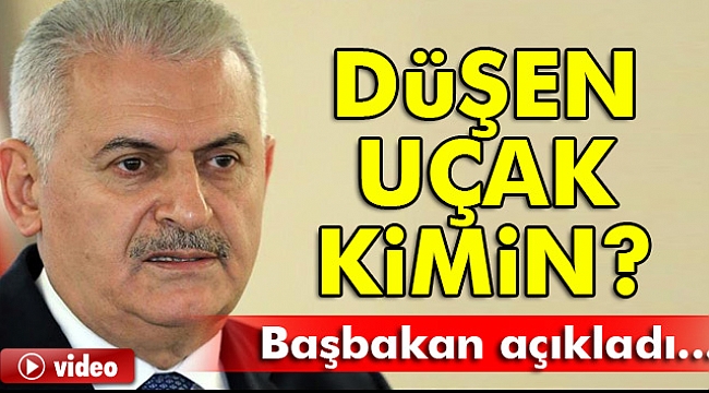 Başbakan Yıldırım&#039;dan düşen uçak ile ilgili ilk açıklama