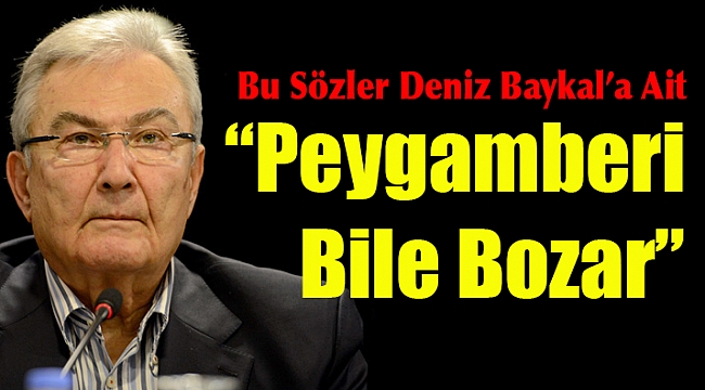 Baykal: Bu kadar yetki peygamberi bile bozar