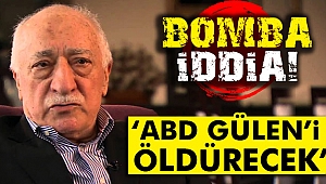 Bomba iddia: "ABD Fetullah Gülen’i öldürecek"