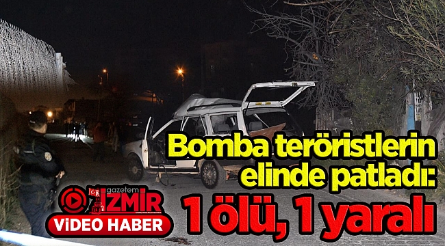 Bomba teröristlerin elinde patladı: 1 ölü, 1 yaralı