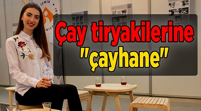 Çay tiryakilerine &quot;çayhane&quot;