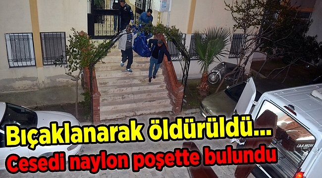 Cesedi naylon poşette bulundu...