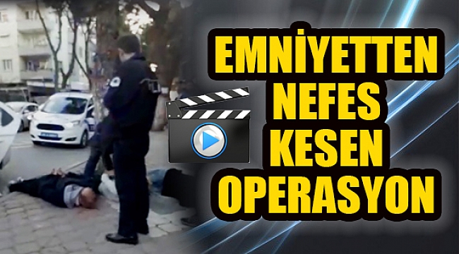 Emniyetten Nefes Kesen Operasyon