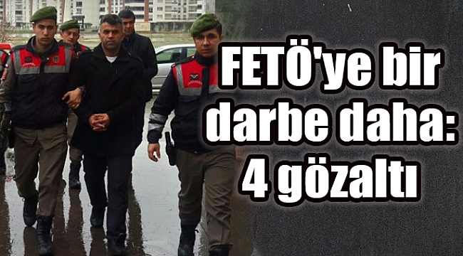 FETÖ&#039;ye bir darbe daha: 4 gözaltı
