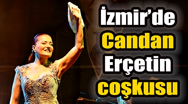 İzmir’de Candan Erçetin coşkusu