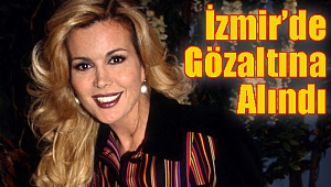 İzmir'de gözaltına alındı...