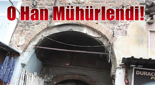 İzmir'de o han mühürlendi: Bir tarih yok oluyor!