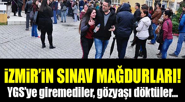 İzmir&#039;de sınava giremeyen öğrenciler isyan etti