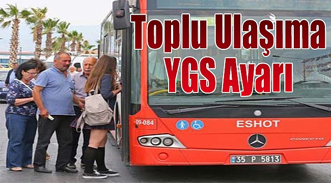 İzmir&#039;de toplu ulaşıma “YGS ayarı&quot;