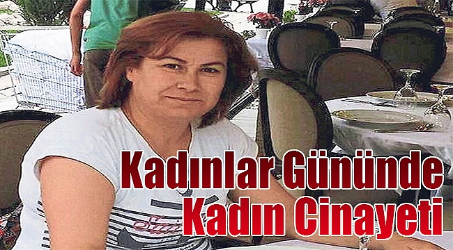 Kadınlar gününde kadın cinayeti