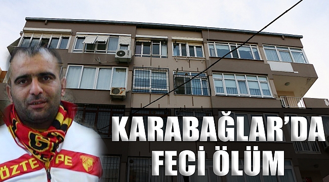 Karabağlar&#039;da feci ölüm