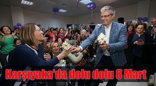 Karşıyaka&#039;da dolu dolu 8 Mart