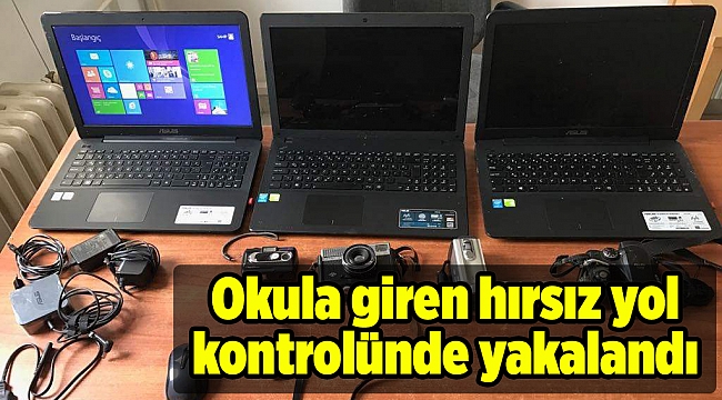 Okula giren hırsız yol kontrolünde yakalandı