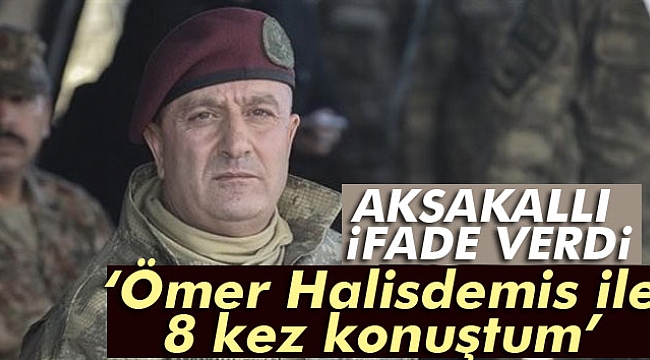 Özel Kuvvetler Komutanı Zekai Aksakallı ifade verdi