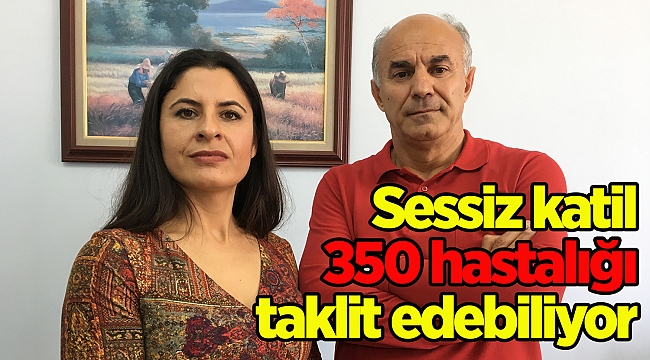 Sessiz katil 350 hastalığı taklit edebiliyor