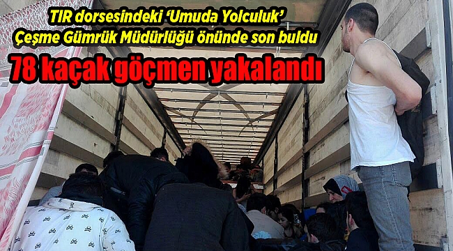 TIR'la Çeşme'den İtalya'ya kaçmaya kalktılar