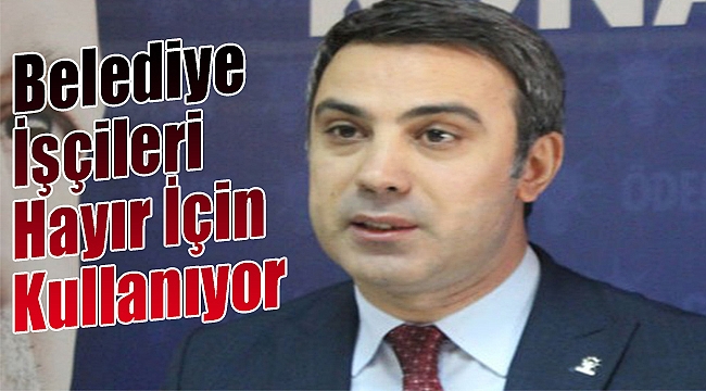 Yıldırım: İzmir'de belediye işçileri 'hayır' için kullanılıyor