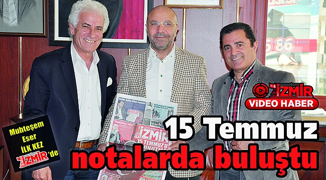 15 Temmuz notalarda buluştu