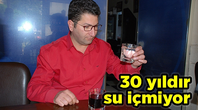 30 yıldır su içmiyor