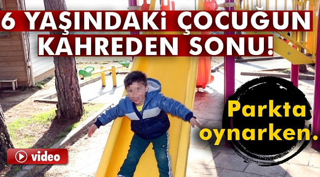 6 yaşındaki çocuk parkta oynarken kalp krizinden öldü