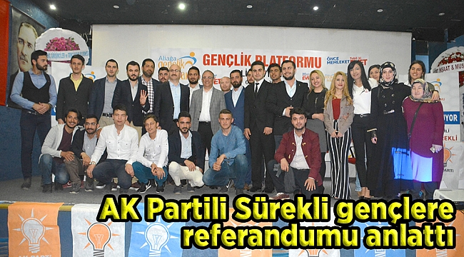 AK Partili Sürekli gençlere referandumu anlattı