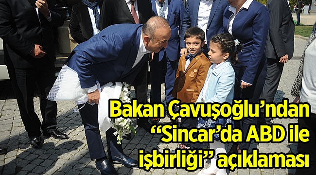 Bakan Çavuşoğlu’ndan “Sincar’da ABD ile işbirliği” açıklaması