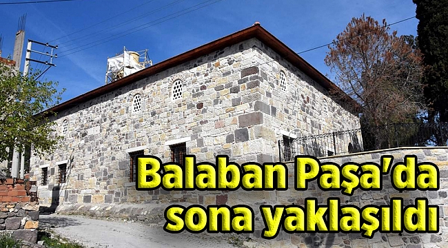 Balaban Paşa'da sona yaklaşıldı