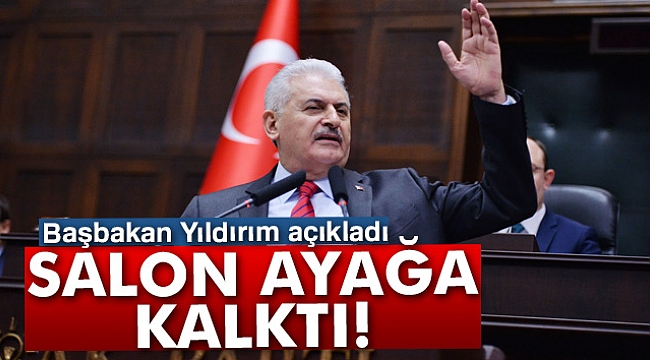 Başbakan Yıldırım açıkladı, salon ayağa kalktı