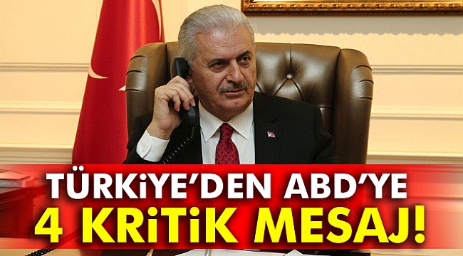 Başbakan Yıldırım’dan ABD’ye 4 mesaj