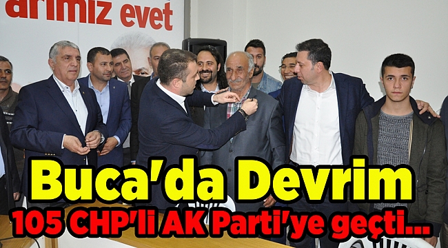 Buca'da Devrim... 105 CHP'li AK Parti'ye geçti...