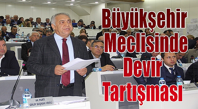 Büyükşehir meclisinde "devir" tartışması