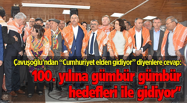 Çavuşoğlu’ndan “Cumhuriyet elden gidiyor” diyenlere cevap:
