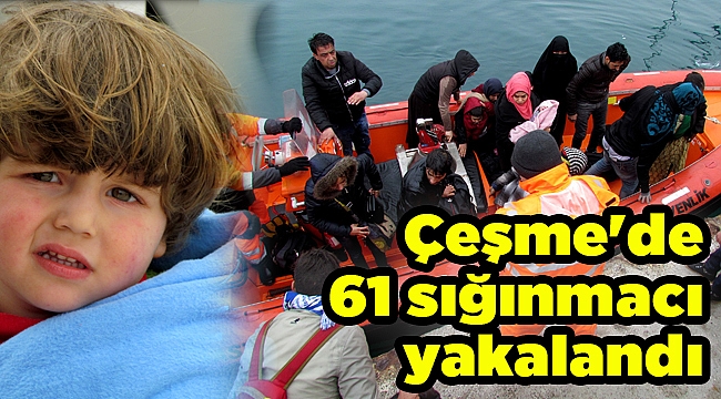 Çeşme'de 61 sığınmacı yakalandı