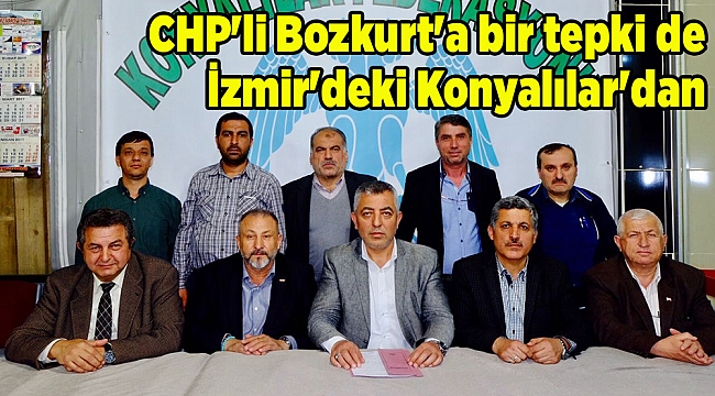 CHP'li Bozkurt'a bir tepki de İzmir'deki Konyalılar'dan