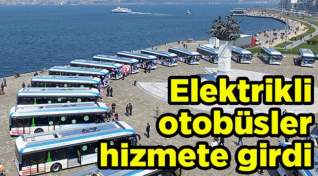 Elektrikli otobüsleri hizmete girdi